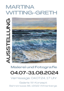 Ausstellung Plakat Galerie W-KONZEPT Wittenberge 4. juli bis 31. August 2024, MWittingGreth